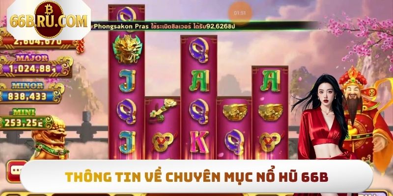 Một số thông tin xoay quanh chuyên mục nổ hũ 66b
