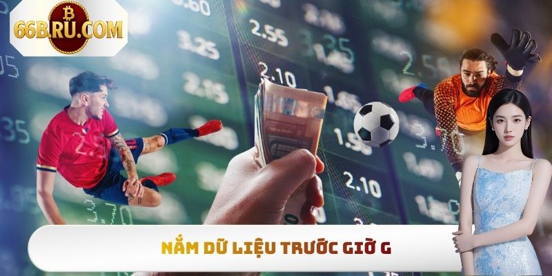 Nắm dữ liệu trước giờ G